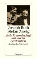 Roth, J: Jede Freundschaft mit mir ist verderblich | Roth, Joseph ; Zweig, Stefan | 