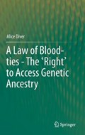 A Law of Blood-ties - The 'Right' to Access Genetic Ancestry | Alice Diver | 