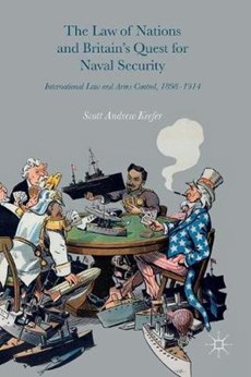 International Law and Britain's Quest for Naval Security, 1898-1914