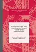 Ethnotheatre and Creative Methods for Teacher Leadership | Cranston, Jerome ; Kusanovich, Kristin | 
