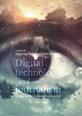 Digital Technology and Journalism | Jingrong Tong ; Shih-Hung Lo | 