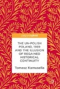 The Un-Polish Poland, 1989 and the Illusion of Regained Historical Continuity | Tomasz Kamusella | 