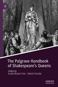The Palgrave Handbook of Shakespeare's Queens | Finn, Kavita Mudan ; Schutte, Valerie | 