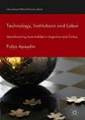 Technology, Institutions and Labor | Fulya Apaydin | 