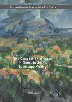 The Composition of Sense in Gertrude Stein's Landscape Writing