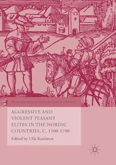 Aggressive and Violent Peasant Elites in the Nordic Countries, C. 1500-1700