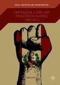 Capitalism, Class and Revolution in Peru, 1980-2016 | Jan Lust | 