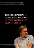 The Reception of Paul the Apostle in the Works of Slavoj Zizek | Ole Jakob Loland | 