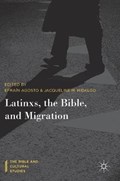 Latinxs, the Bible, and Migration | Efrain Agosto ; Jacqueline M. Hidalgo | 