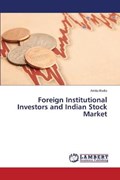 Foreign Institutional Investors and Indian Stock Market | Amita Bodla | 