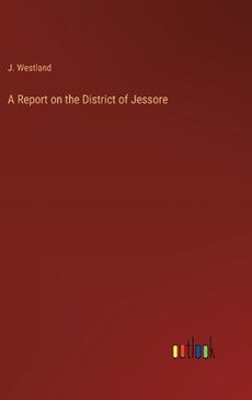 A Report on the District of Jessore