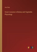 Gray's Lessons in Botany and Vegetable Physiology | Asa Gray | 