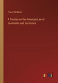 A Treatise on the American Law of Easements and Servitudes | Emory Washburn | 