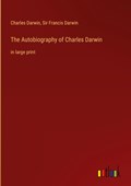 The Autobiography of Charles Darwin | Charles Darwin ;  Francis Darwin | 