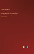Work; A Story of Experience | LouisaMay Alcott | 