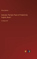Kalevala; The Epic Poem of Finland into English, Book I | Elias Lönnrot | 