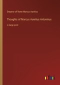 Thoughts of Marcus Aurelius Antoninus | Emperor Of Rome Marcus Aurelius | 