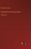 Elizabeth and Her German Garden | Elizabeth Von Arnim | 
