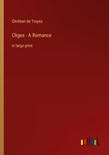 Cliges - A Romance | Chrétien De Troyes | 
