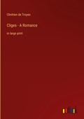Cliges - A Romance | Chrétien De Troyes | 