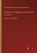 The History of England, from the Accession of James II | Thomas Babington Baron Macaulay Macaulay | 