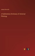 A Rudimentary Dictionary of Universal Philology | James Bonwick | 
