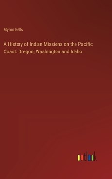 A History of Indian Missions on the Pacific Coast
