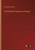 A New Method of Signalling on Railways | David Salomons Bart | 