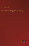 A New Method of Signalling on Railways | David Salomons Bart | 