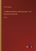 A Hebrew Grammar, with Exercises - The Key to the Exercises | M M Kalisch | 