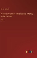 A Hebrew Grammar, with Exercises - The Key to the Exercises | M M Kalisch | 