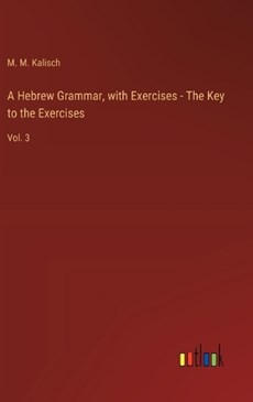 A Hebrew Grammar, with Exercises - The Key to the Exercises