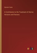 A Contribution to the Treatment of Uterine Versions and Flexions | Ephraim Cutter | 