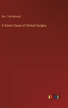 A Dozen Cases of Clinical Surgery