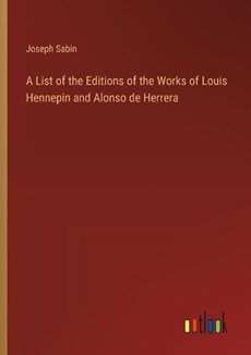 A List of the Editions of the Works of Louis Hennepin and Alonso de Herrera