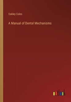 A Manual of Dental Mechanisms