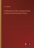 A Shilling Book of New Testament History for National and Elementary Schools | G F Maclear | 
