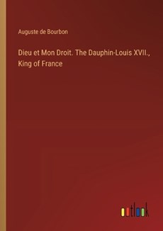 Dieu et Mon Droit. The Dauphin-Louis XVII., King of France