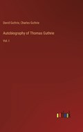Autobiography of Thomas Guthrie | Guthrie, David ; Guthrie, Charles | 