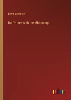 Half-Hours with the Microscope