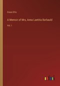 A Memoir of Mrs, Anna Laetitia Barbauld | Grace Ellis | 