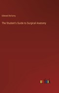 The Student's Guide to Surgical Anatomy | Edward Bellamy | 