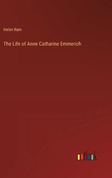 The Life of Anne Catharine Emmerich