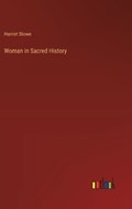 Woman in Sacred History | Harriet Stowe | 