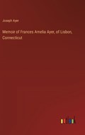 Memoir of Frances Amelia Ayer, of Lisbon, Connecticut | Joseph Ayer | 