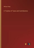 A Treatise of Taxes and Contributions | William Petty | 