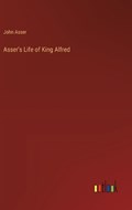 Asser's Life of King Alfred | John Asser | 