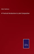 A Practical Introduction to Latin Composition | Albert Harkness | 