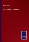 The Eastern, or Turkish Bath | Erasmus Wilson | 