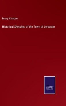 Historical Sketches of the Town of Leicester